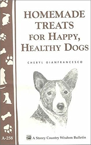 Homemade Treats for Happy, Healthy Dogs (Storey Country Wisdom Bulletin)