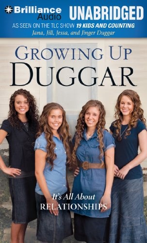 Growing Up Duggar: It's All About Relationships by Jana Duggar, Jill Duggar, Jessa Duggar, Jinger Duggar [Audio CD]