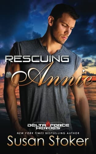 Rescuing Annie (Delta Force Heroes) - Susan Stoker - 9781644992180 ...