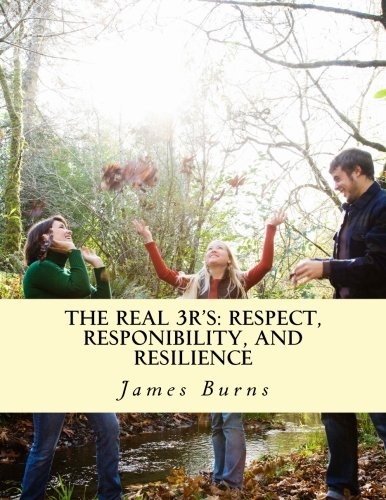 The Real 3R's: Respect, Responibility, and Resilience: Lesson Plans, Ideas, Activities, Links, and Podcasts. Also Includes a Self-Study Course