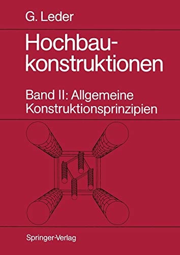 Hochbaukonstruktionen: Band II: Allgemeine Konstruktionsprinzipien (German Edition)