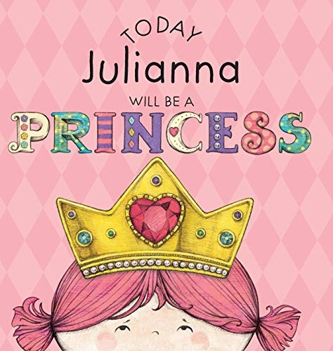 Today Julianna Will Be a Princess
