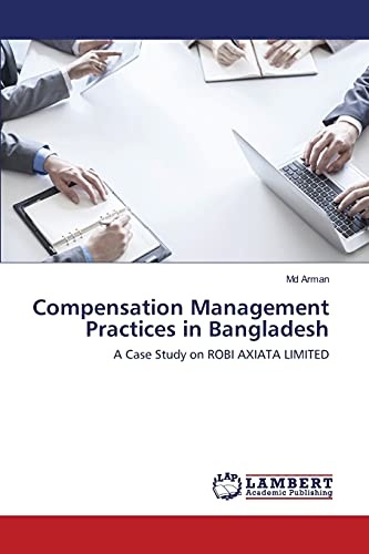 Compensation Management Practices in Bangladesh: A Case Study on ROBI AXIATA LIMITED