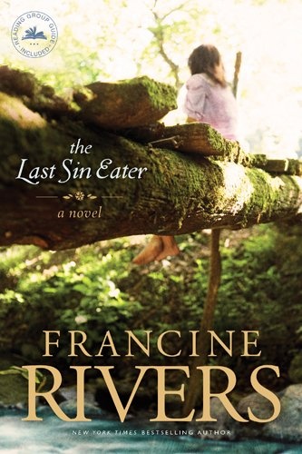 The Last Sin Eater: A Novel (A Captivating Historical Christian Fiction Story of Suffering, Seeking, and Redemption Set in Appalachia in the 1850s)