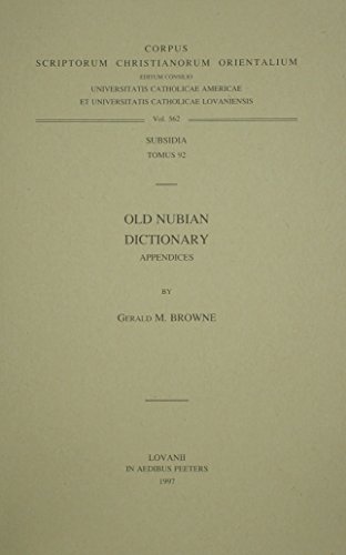 Old Nubian Dictionary: Appendices Subs. 92. (Corpus Scriptorum Christianorum Orientalium)