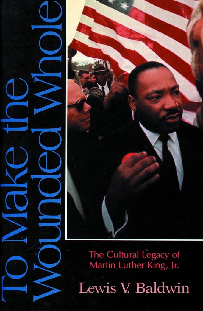 To Make the Wounded Whole: The Cultural Legacy of Martin Luther King Jr.