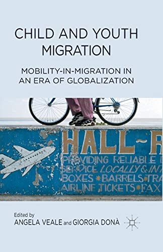 Child and Youth Migration: Mobility-in-Migration in an Era of Globalization