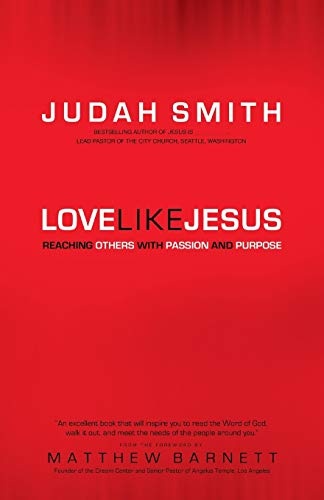 Love Like Jesus: Reaching Others With Passion And Purpose