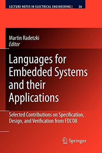Languages for Embedded Systems and their Applications: Selected Contributions on Specification, Design, and Verification from FDL'08 (Lecture Notes in Electrical Engineering)