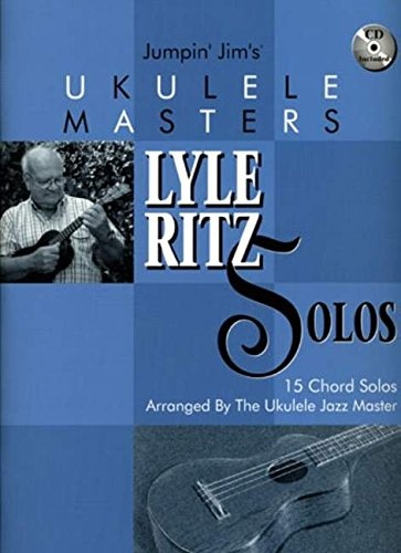 Jumpin' Jim's Ukulele Masters: Lyle Ritz Solos: 15 Chord Solos Arranged by the Ukulele Jazz Master