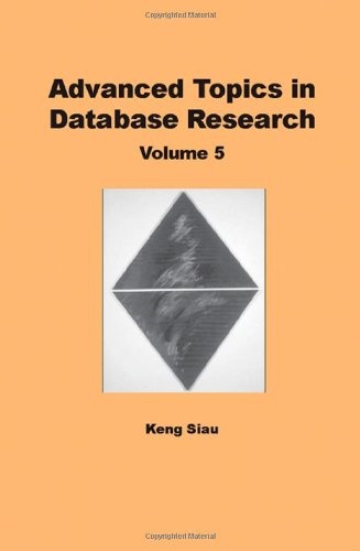 Advanced Topics in Database Research (Advances in Database Research Series) (v. 5)